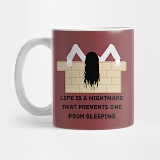 Life is a nightmare that prevents one from sleeping Mug